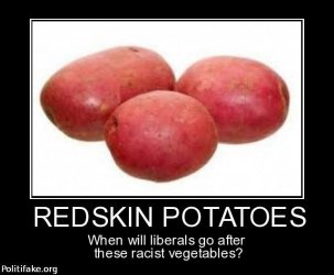 redskin-potatoes-when-will-liberals-after-these-racist-veget-politics-1403810872.jpg
