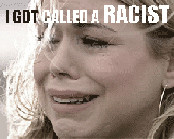 i-got-called-a-racist-gif.gif