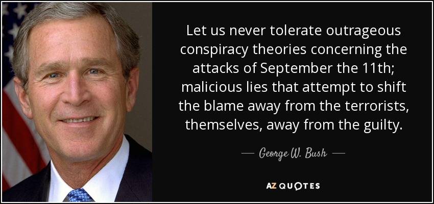 quote-let-us-never-tolerate-outrageous-conspiracy-theories-concerning-the-attacks-of-september-george-w-bush-60-63-90.jpg
