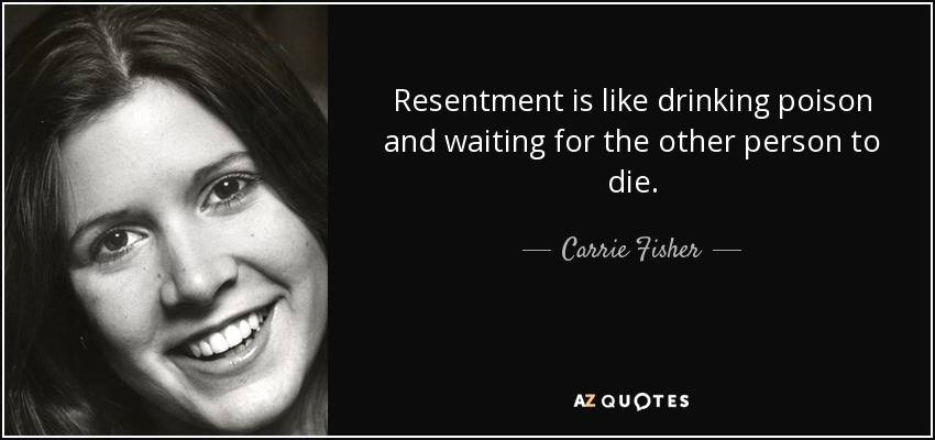 quote-resentment-is-like-drinking-poison-and-waiting-for-the-other-person-to-die-carrie-fisher-9-68-33.jpg