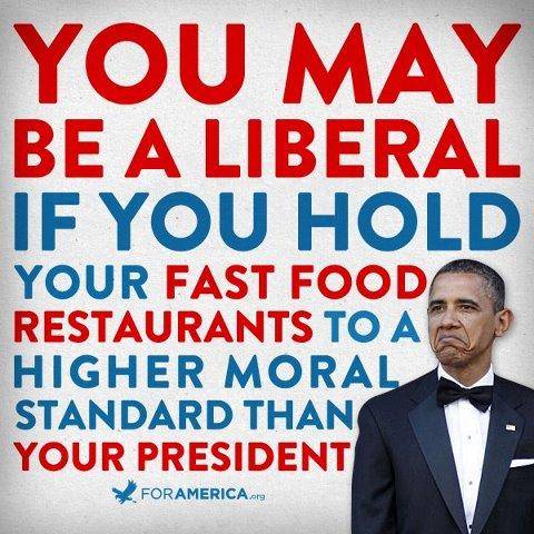 You+may+be+a+liberal+if+you+hold+your+fast+food+chain+to+a+higher+standard+than+the+president.jpeg