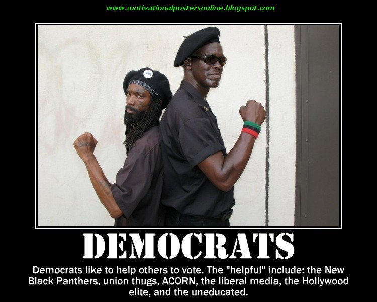 democrats+new+black+panthers+hollywood+acorn+liberal+media+union+thugs+barack+obama+vote+voting+voters+violence+illegal+motivational+posters+online+blogspot.jpg