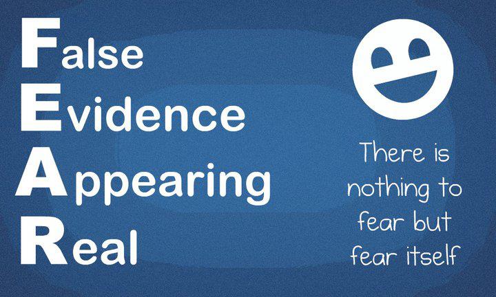 fear-false-evidence-appearing-real-there-is-nothing-to-fear-but-fear-itself.jpg