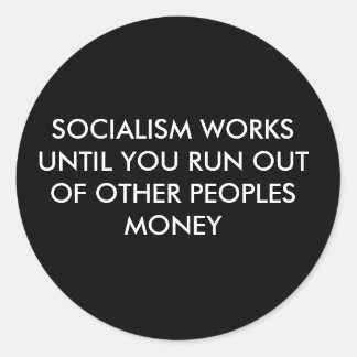 socialism_works_until_you_run_out_of_other_peop_sticker-r7bc63dd81e1646a6ab52cf7548deb7f5_v9wth_8byvr_324.jpg