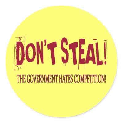 dont_steal_the_government_hates_competition_sticker-p217440257199001243qjcl_400.jpg