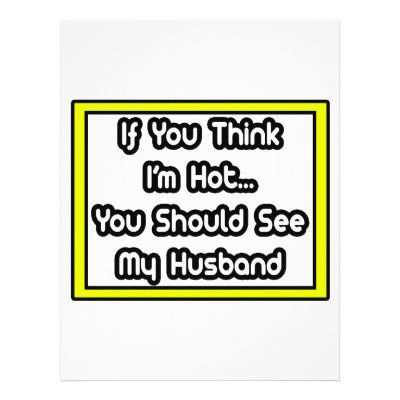 if_you_think_im_hot_my_husband_flyer-p244369859756272704b2pv5_400.jpg