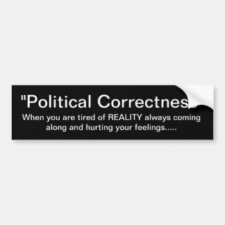 political_correctness_no_place_for_reality_car_bumper_sticker-r6983e63f79e048cd99446d685548cbea_v9wht_8byvr_324.jpg