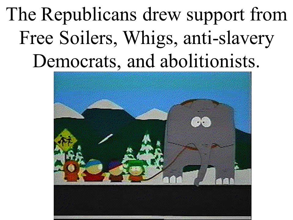 The+Republicans+drew+support+from+Free+Soilers%2C+Whigs%2C+anti-slavery+Democrats%2C+and+abolitionists..jpg