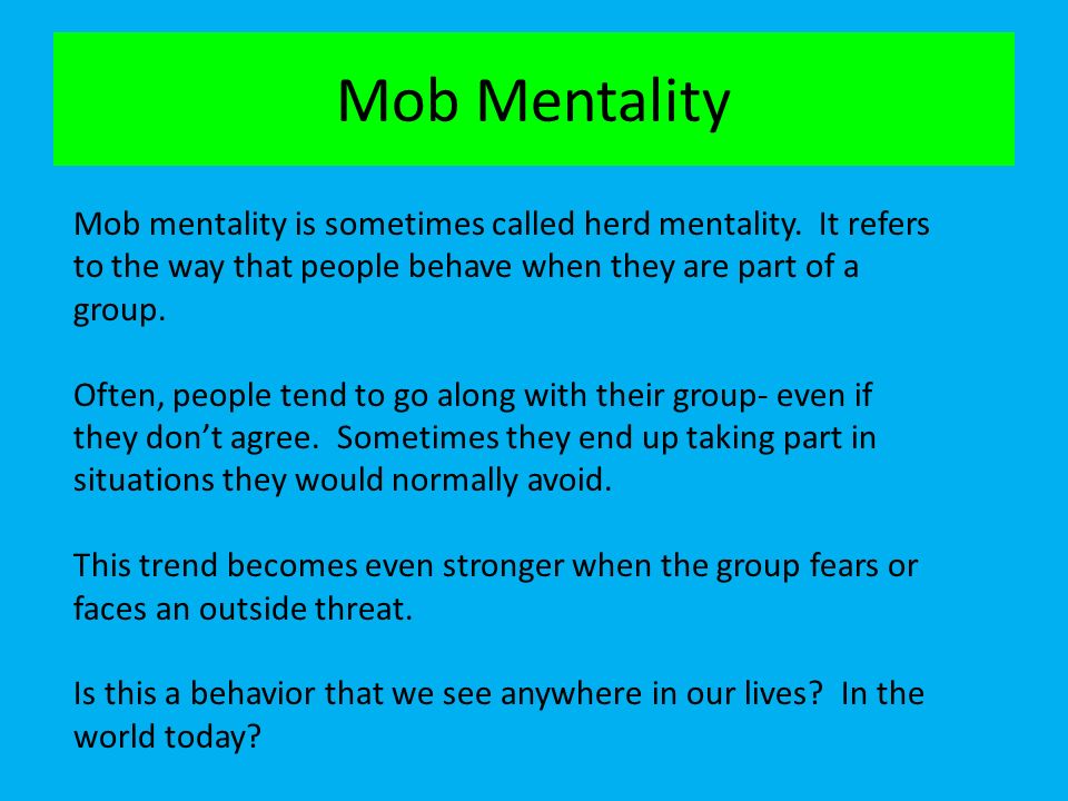 Mob+Mentality+Mob+mentality+is+sometimes+called+herd+mentality.+It+refers+to+the+way+that+people+behave+when+they+are+part+of+a+group..jpg