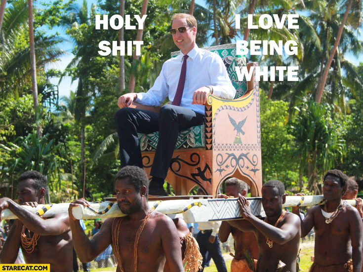 holy-shit-i-love-being-white-prince-william-carried-on-a-throne-by-black-men.jpg