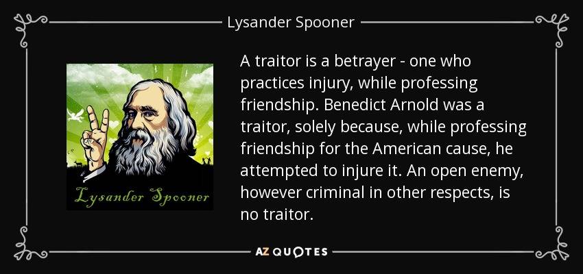 quote-a-traitor-is-a-betrayer-one-who-practices-injury-while-professing-friendship-benedict-lysander-spooner-28-0-078.jpg