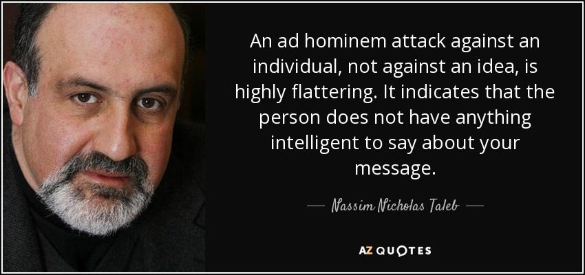 quote-an-ad-hominem-attack-against-an-individual-not-against-an-idea-is-highly-flattering-nassim-nicholas-taleb-87-48-52.jpg