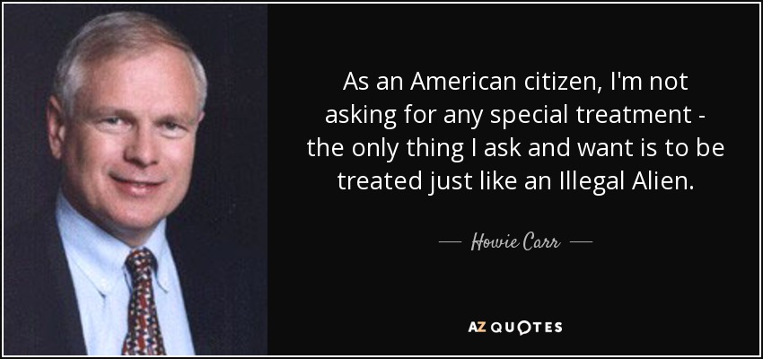 quote-as-an-american-citizen-i-m-not-asking-for-any-special-treatment-the-only-thing-i-ask-howie-carr-142-78-58.jpg