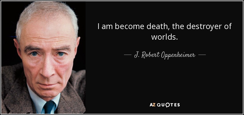 quote-i-am-become-death-the-destroyer-of-worlds-j-robert-oppenheimer-22-5-0552.jpg
