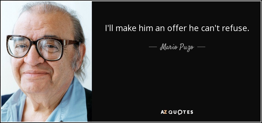 quote-i-ll-make-him-an-offer-he-can-t-refuse-mario-puzo-42-44-06.jpg