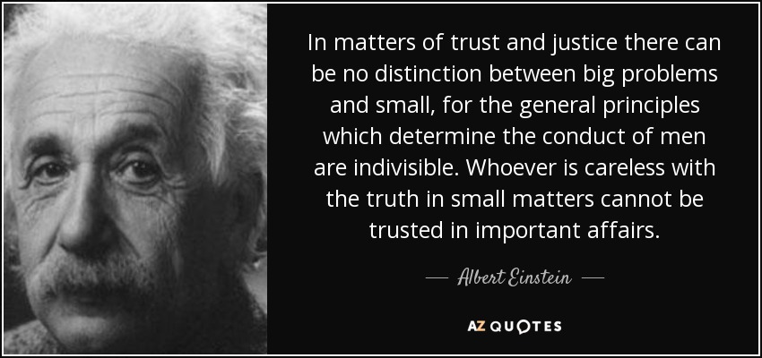 quote-in-matters-of-trust-and-justice-there-can-be-no-distinction-between-big-problems-and-albert-einstein-61-70-53.jpg