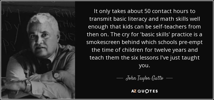 quote-it-only-takes-about-50-contact-hours-to-transmit-basic-literacy-and-math-skills-well-john-taylor-gatto-145-75-34.jpg