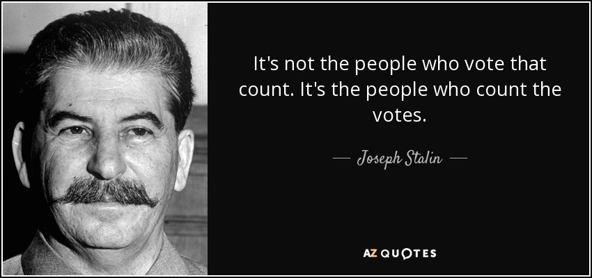 quote-it-s-not-the-people-who-vote-that-count-it-s-the-people-who-count-the-votes-joseph-stalin-63-97-72.jpg