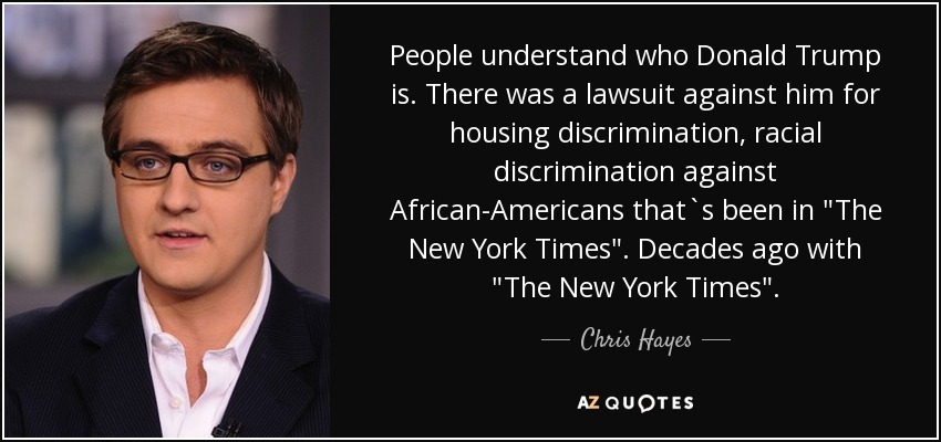 quote-people-understand-who-donald-trump-is-there-was-a-lawsuit-against-him-for-housing-discrimination-chris-hayes-148-74-73.jpg