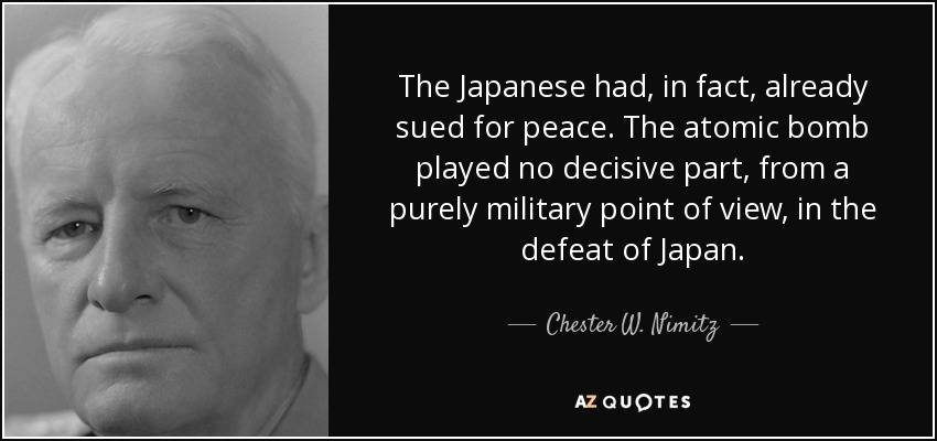 quote-the-japanese-had-in-fact-already-sued-for-peace-the-atomic-bomb-played-no-decisive-part-chester-w-nimitz-69-87-99.jpg
