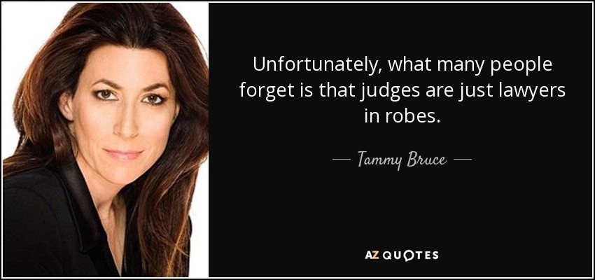quote-unfortunately-what-many-people-forget-is-that-judges-are-just-lawyers-in-robes-tammy-bruce-3-91-40.jpg