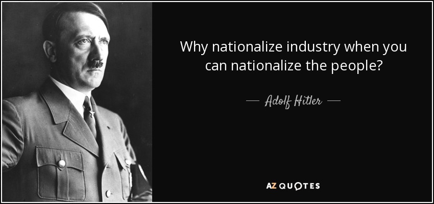 quote-why-nationalize-industry-when-you-can-nationalize-the-people-adolf-hitler-110-12-27.jpg