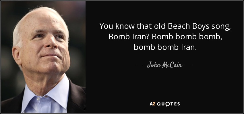 quote-you-know-that-old-beach-boys-song-bomb-iran-bomb-bomb-bomb-bomb-bomb-iran-john-mccain-64-63-95.jpg