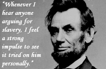 Abraham-Lincoln-Whenever-I-hear-anyone-arguing-for-slavery.jpg
