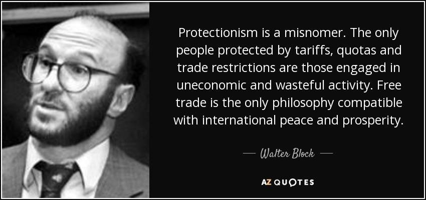 quote-protectionism-is-a-misnomer-the-only-people-protected-by-tariffs-quotas-and-trade-restrictions-walter-block-52-35-52.jpg