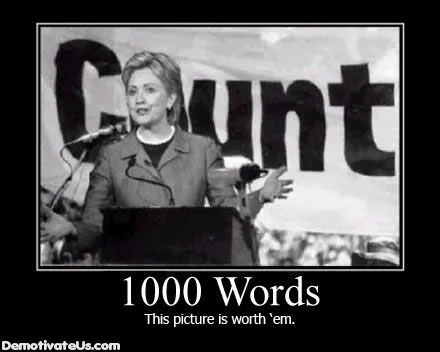 1000-words-this-picture-is-worth-em-hillary-clinton-demotivational-poster1.webp
