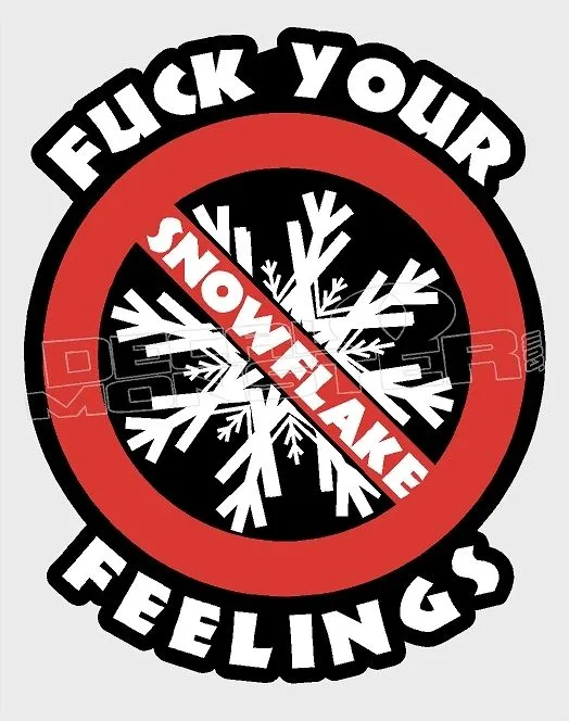 11316_Fuck_your_Feelings_No_Snowflakes_Decal_Sticker_DM__29779.1538712710.1280.1280.jpg