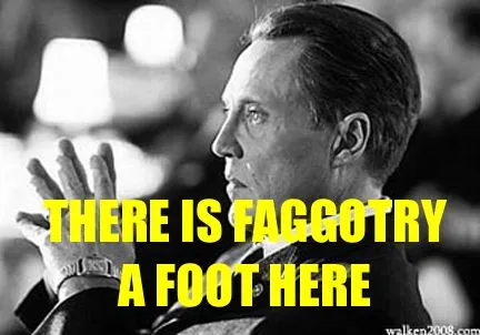 1246258979-there_is_faggotry_afoot_here.jpg