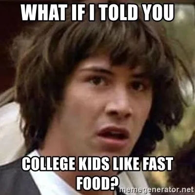 1what-if-i-told-you-college-kids-like-fast-food.webp