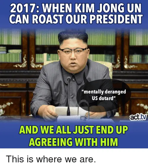 2017-when-kim-jong-un-can-roast-our-president-mentally-27862956.webp