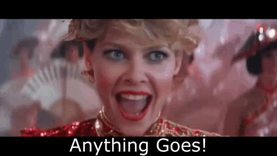 anything goes.gif