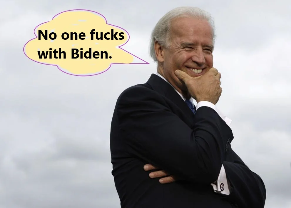 Biden no one ***** with.webp