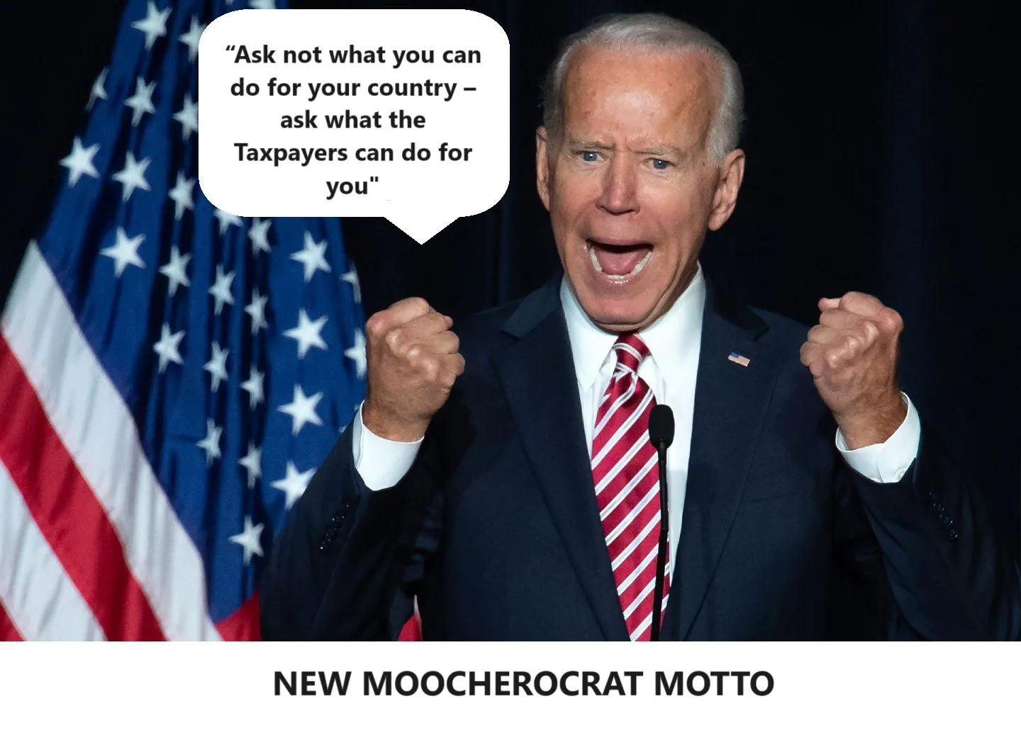 Briben moochercrats Ask not what you can do for your country Ask what the Taxpayers can do fo...webp