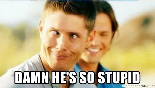 damn-hes-so-stupid.webp