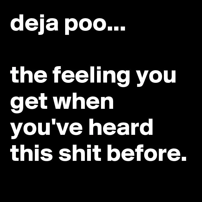 deja-poo-the-feeling-you-get-when-you-ve-heard-thi.webp