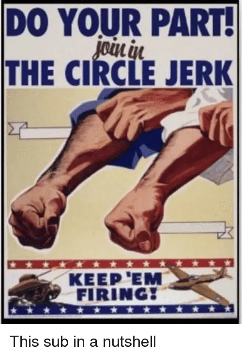 do-your-part-the-circle-jerk-keep-em-firing-this-33016485.webp
