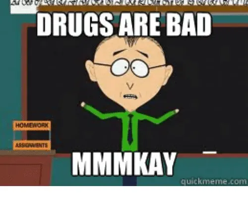 drugs-are-bad-mmmkay-quick-meme-com-19309700.webp