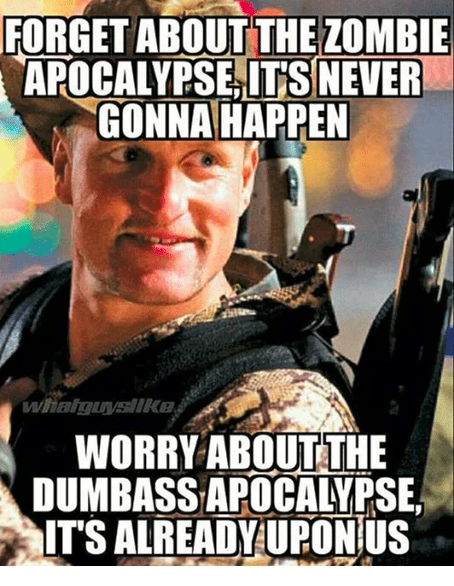 dumbass-apocalypse-meme.webp