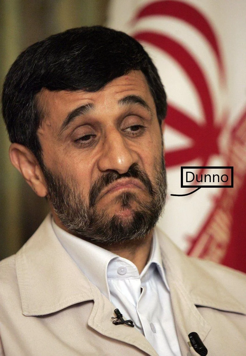 Dunno Mahmoud Ahmadinejad frowning.webp