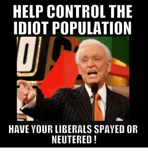 help-control-the-idiot-population-have-your-liberals-spayed-or-22990804.webp
