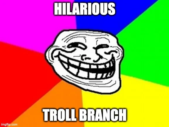 Hilarious troll branch.webp