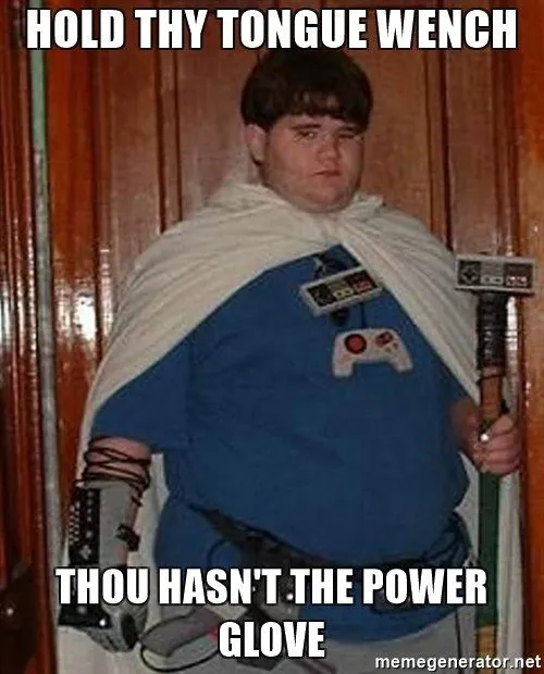 hold-thy-tongue-wench-thou-hasnt-the-power-glove.webp