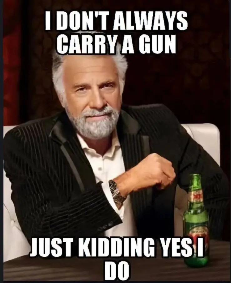 I DONT ALWAYS CARRY A GUN.webp