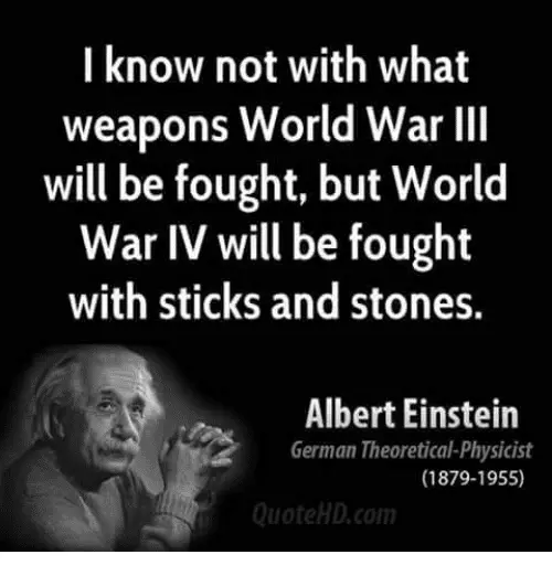 i-know-not-with-what-weapons-world-war-iii-will-32682257.webp