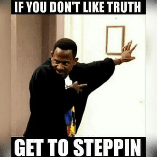 if-you-dont-like-truth-get-to-steppin-15386163.webp