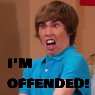 I'm OFFENDED!!.webp